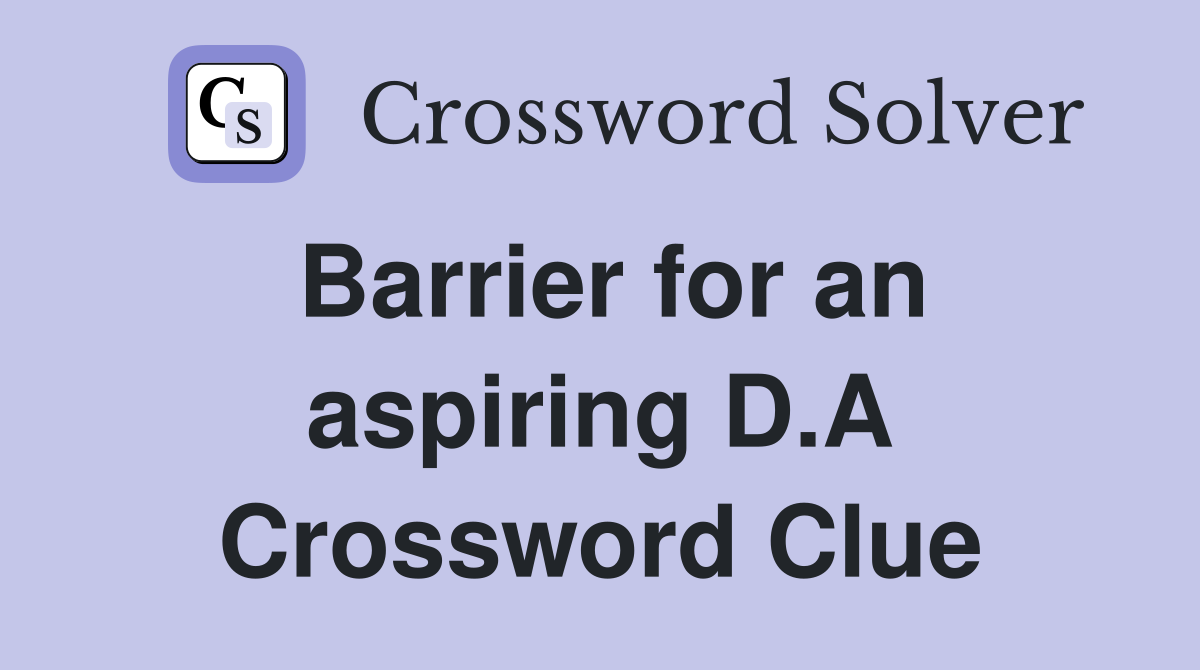 Barrier for an aspiring D.A. Crossword Clue Answers Crossword Solver